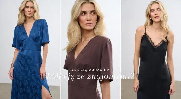 Trzy stylizacje na kolację ze znajomymi: niebieska sukienka w kwiaty, brązowa sukienka kopertowa i czarna sukienka bieliźniana.